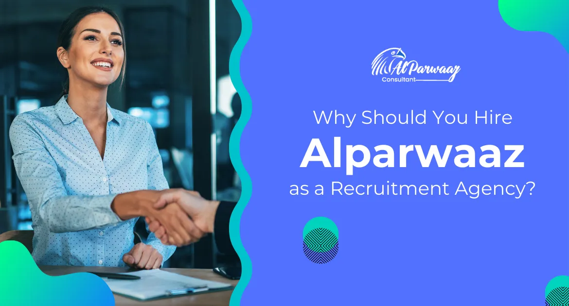 Why should you hire Alparwaaz Why should you hire Alparwaaz as a recruitmcyas a recruitment agency